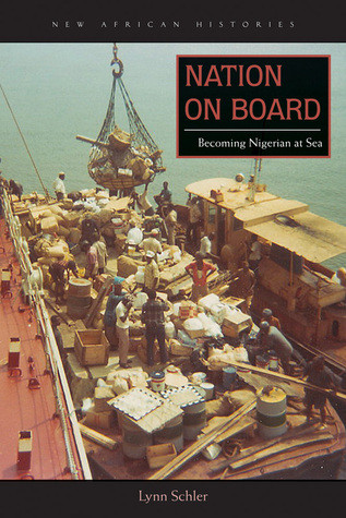 Nation On Board Becoming Nigerian At Sea Lynn Schler
