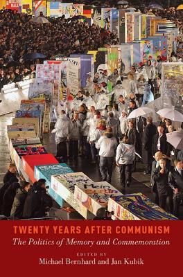Twenty Years After Communism The Politics Of Memory And Commemoration Hardcover Michael Bernhard Jan Kubik