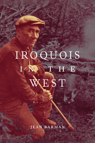Iroquois In The West Jean Barman