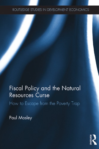 Fiscal Policy And The Natural Resources Curse How To Escape From The Poverty Trap Paul Mosley