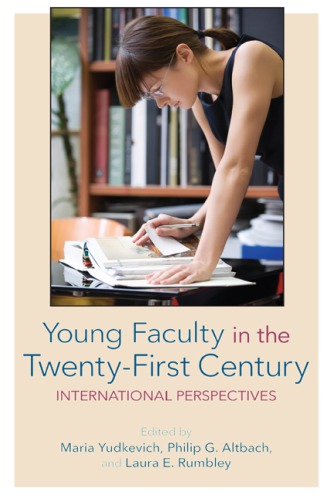 Young Faculty In The Twentyfirst Century International Perspectives Maria Yudkevich Editor