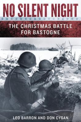 No Silent Night The Christmas Battle For Bastogne Leo Barron Don Cygan