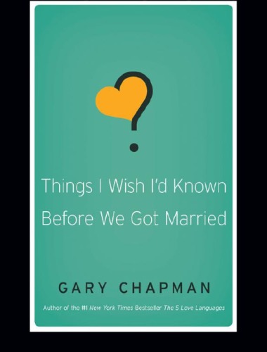 Things I Wish Id Known Before We Got Married Gary Chapman