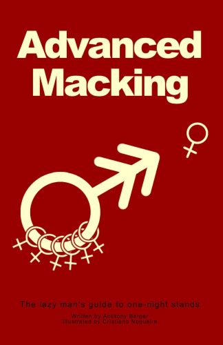 Advanced Macking The Lazy Mans Guide To Onenight Stands Anthony Berger