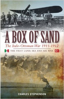 A Box Of Sand The Italoottoman War 19111912 Charles Stephenson