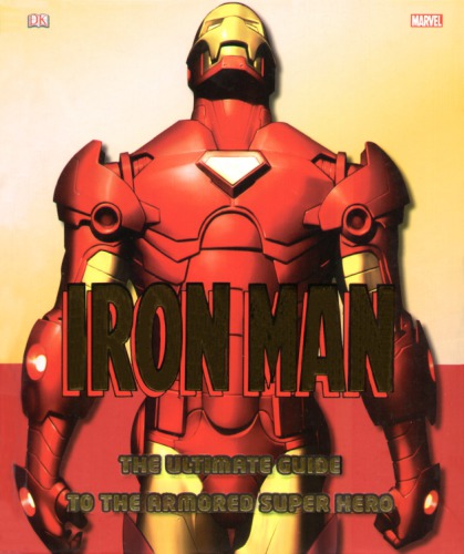 Iron Man The Ultimate Guide To The Armored Super Hero Matthew K Manning