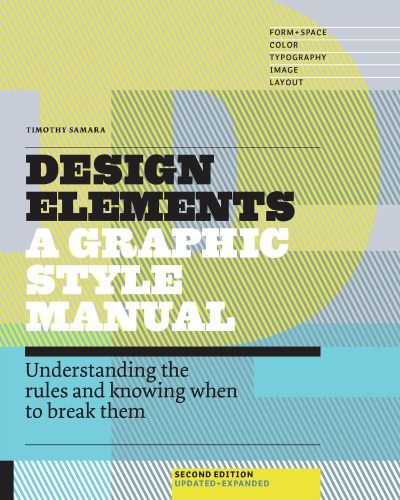 Design Elements A Graphic Style Manual Understanding The Rules And Knowing When To Break Them 2nd Edition 2nd Edition Timothy Samara