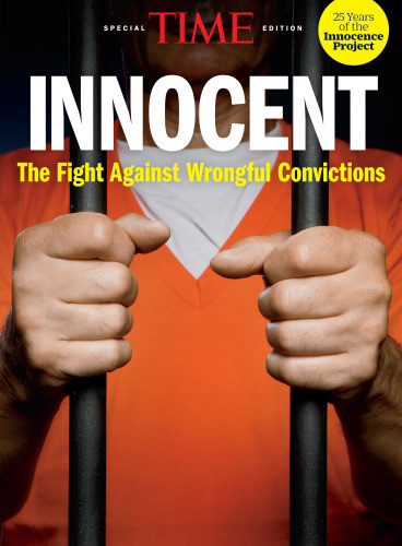 Time Innocent The Fight Against Wrongful Convictions The Editors Of Time