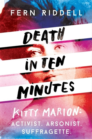 Death In Ten Minutes Kitty Marion Activist Arsonist Suffragette Fern Riddell