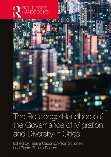 The Routledge Handbook Of The Governance Of Migration And Diversity In Cities Tiziana Caponio