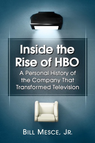 Inside The Rise Of Hbo A Personal History Of The Company That Transformed Television Bill Mesce