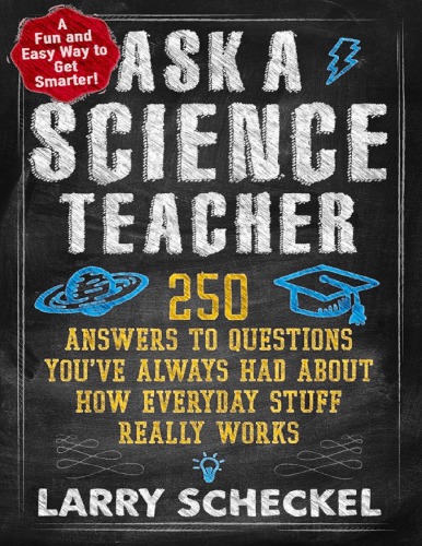 Ask A Science Teacher 250 Questions Answered On How Stuff Works Larry Scheckel