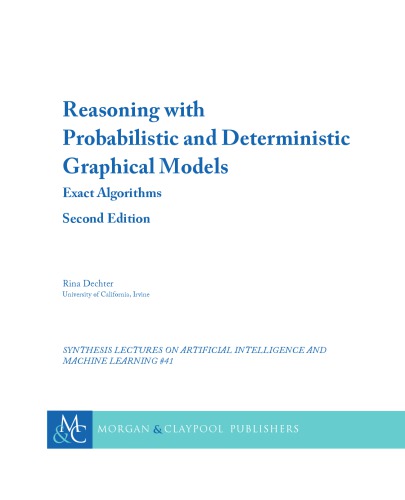 Reasoning With Probabilistic And Deterministic Graphical Models Exact Algorithms Second Edition 2nd Edition Rina Dechter