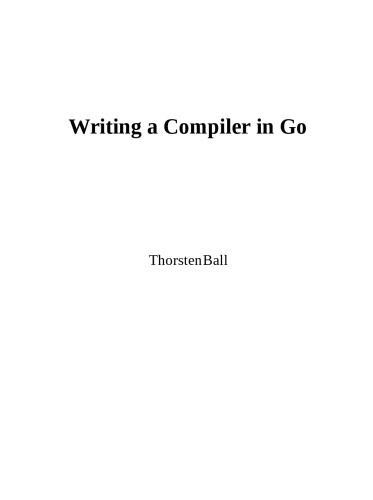 Writing A Compiler In Go Thorsten Ball