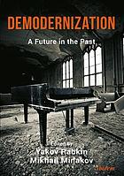 Demodernization A Future In The Past Print Yakov Rabkin Mikhail Minakov
