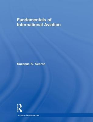 Fundamentals Of International Aviation Hardcover Suzanne K Kearns