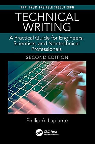 Technical Writing A Practical Guide For Engineers Scientists And Nontechnical Professionals 2nd Edition Phillip A Laplante