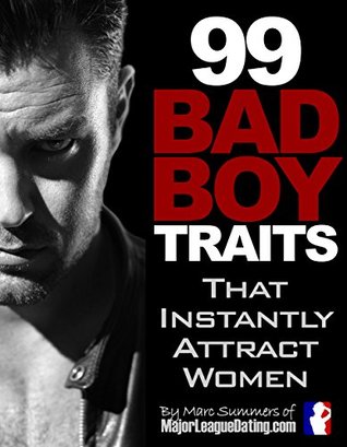 99 Bad Boy Traits That Instantly Attract Women Kindle Edition Marc Summers