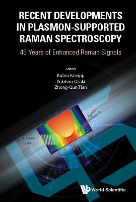 Recent Developments In Plasmonsupported Raman Spectroscopy 45 Years Of Enhanced Raman Signals Katrin Kneipp