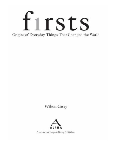 Firsts The Origin Of Everyday Things That Changed The World Wilson Casey