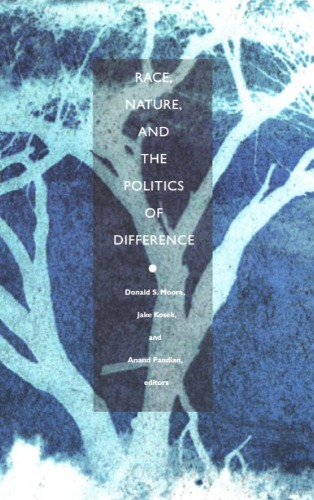 Race Nature And The Politics Of Difference Donald S Moore Jake Kosek Anand Pandian
