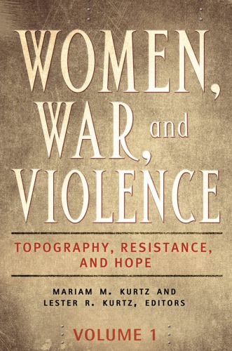 Women War And Violence Topography Resistance And Hope 2 Vols Mariam M Kurtz Lester R Kurtz Eds
