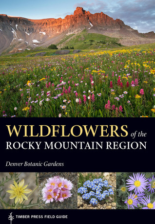 Wildflowers Of The Rocky Mountain Region Denver Botanic Gardens