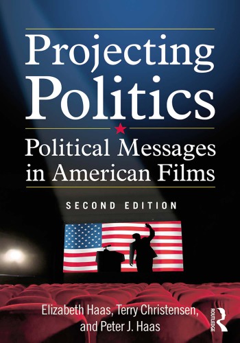 Projecting Politics Political Messages In American Films 2nd Elizabeth Haas