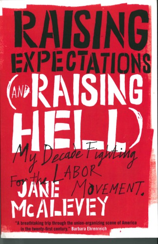 Raising Expectations And Raising Hell My Decade Fighting For The Labor Movement Paperback Jane Mcalevey