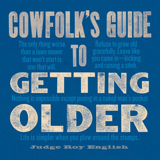 Cowfolks Guide To Getting Older Roy English