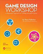 Game Design Workshop A Playcentric Approach To Creating Innovative Games Fourth Edition Fullerton