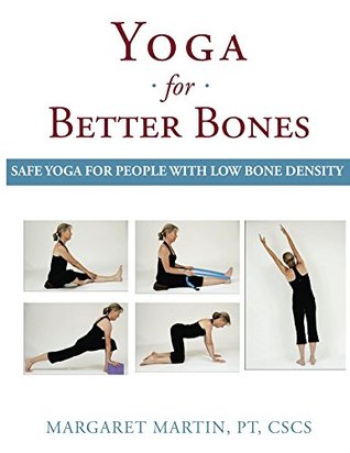 Yoga For Better Bones Safe Yoga For People With Osteoporosis Kindle Edition Margaret Martin