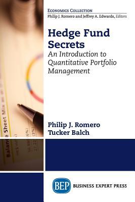 Hedge Fund Secrets An Introduction To Quantitative Portfolio Management Paperback Philip J Romero Tucker Balch