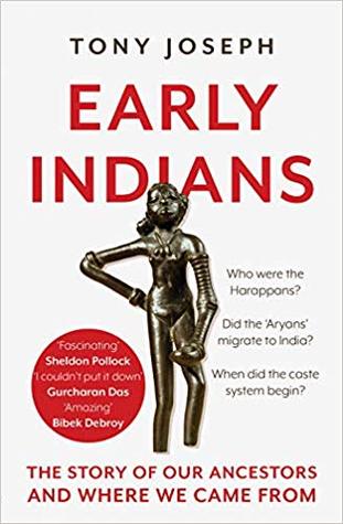 Early Indians The Story Of Our Ancestors And Where We Came From Tony Joseph
