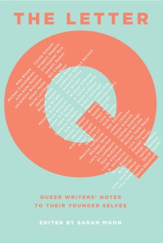 The Letter Q Queer Writers Notes To Their Younger Selves Hardcover Sarah Moon