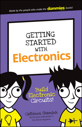 Getting Started With Electronics Build Electronic Circuits Cathleen Shamieh