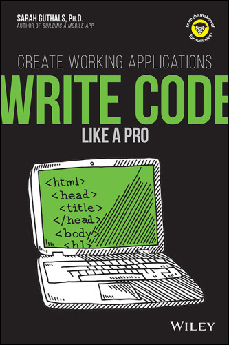Write Code Like A Pro Create Working Applications Sarah Guthals