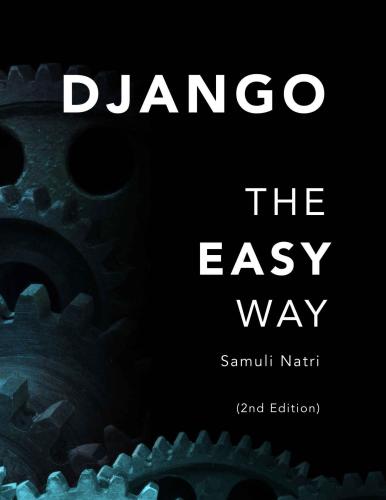 Django The Easy Way A Stepbystep Guide On Building Django Websites 2nd Samuli Natri