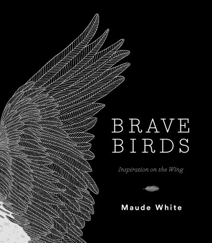 Brave Birds Inspiration On The Wing Maude White
