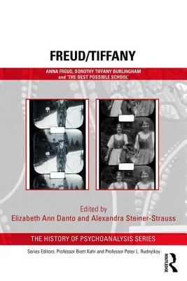 Freudtiffany Anna Freud Dorothy Tiffany Burlingham And The Best Possible School Paperback Elizabeth Ann Danto Alexandra Steinerstrauss