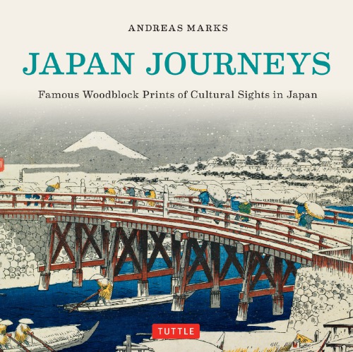 Japan Journeys Famous Woodblock Prints Of Cultural Sights In Japan Andreas Marks