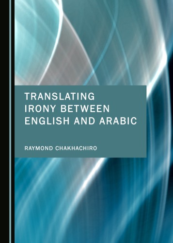 Translating Irony Between English And Arabic Raymond Chakhachiro