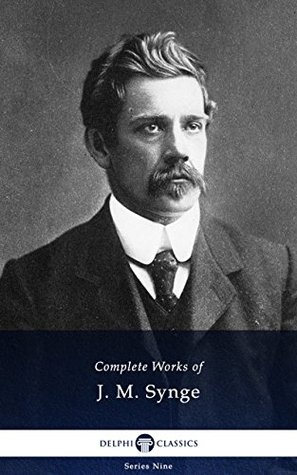 Delphi Complete Works Of J M Synge Ebook J M Synge