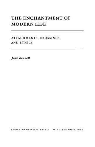 The Enchantment Of Modern Life Attachments Crossings And Ethics Jane Bennett