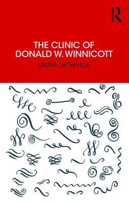 The Clinic Of Donald W Winnicott Paperback Laura Dethiville