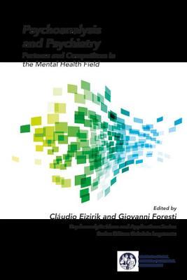 Psychoanalysis And Psychiatry Partners And Competitors In The Mental Health Field Paperback Cludio Laks Eizirik Giovanni Foresti
