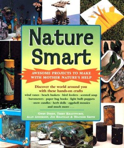 Nature Smart Awesome Projects To Make With Mother Natures Help Gwen Diehn