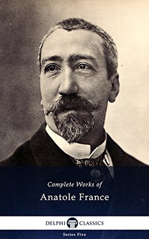 Delphi Complete Works Of Anatole France Ebook Anatole France