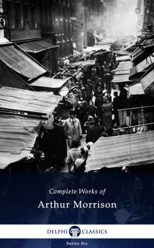 Complete Works Of Arthur Morrison Ebook Arthur Morrison