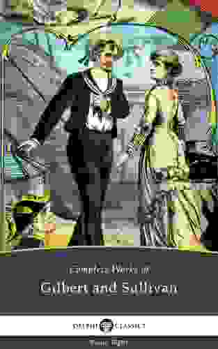 Delphi Complete Works Of Gilbert And Sullivan Illustrated Delphi Series Eight Book 7 Ebook William Schwenck Gilbert